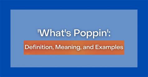 ‘Whats Poppin’: Definition, Meaning, and Examples